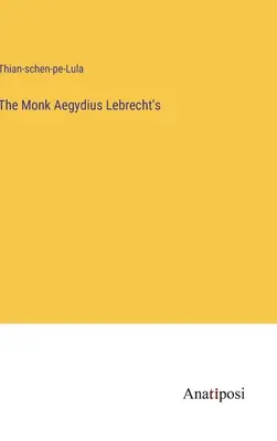 Mních Aegydius Lebrecht - The Monk Aegydius Lebrecht's