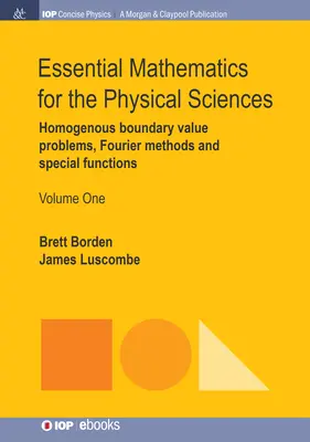 Základná matematika pre fyzikálne vedy, zväzok 1: Homogénne úlohy s hraničnými hodnotami, Fourierove metódy a špeciálne funkcie - Essential Mathematics for the Physical Sciences, Volume 1: Homogenous Boundary Value Problems, Fourier Methods, and Special Functions
