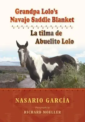 Sedlová prikrývka Navajo dedka Lolo: La Tilma de Abuelito Lolo - Grandpa Lolo's Navajo Saddle Blanket: La Tilma de Abuelito Lolo