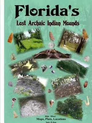 Floridské stratené archaické indiánske mohyly - Florida's Lost Archaic Indian Mounds