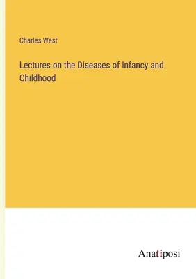 Prednášky o chorobách dojčiat a detí - Lectures on the Diseases of Infancy and Childhood