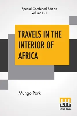 Cesty do vnútrozemia Afriky (komplet): Edited by Henry Morley (Complete Edition of Two Volumes) - Travels In The Interior Of Africa (Complete): Edited By Henry Morley (Complete Edition Of Two Volumes)