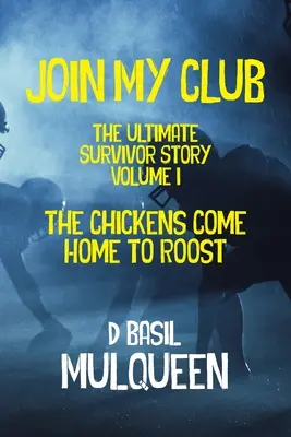Pridajte sa k môjmu klubu, Sliepky sa vracajú domov: Kniha 1 - Join My Club, The Chickens Come Home to Roost: Book 1