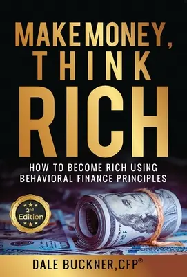 Zarábajte peniaze, myslite bohato: Ako využiť princípy behaviorálnych financií na zbohatnutie - Make Money, Think Rich: How to Use Behavioral Finance Principles to Become Rich