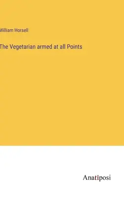 Vegetarián vyzbrojený na všetkých miestach - The Vegetarian armed at all Points