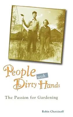 Ľudia so špinavými rukami: Vášeň pre záhradkárstvo - People with Dirty Hands: The Passion for Gardening