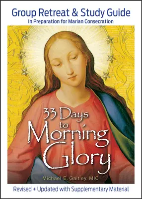 33 dní do rannej slávy: Vydajte sa na skupinový oddych a študijnú príručku - 33 Days to Morning Glory: Group Retreat & Study Guide
