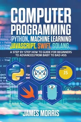 Počítačové programovanie Python, strojové učenie, JavaScript Swift, Golang - Computer Programming Python, Machine Learning, JavaScript Swift, Golang