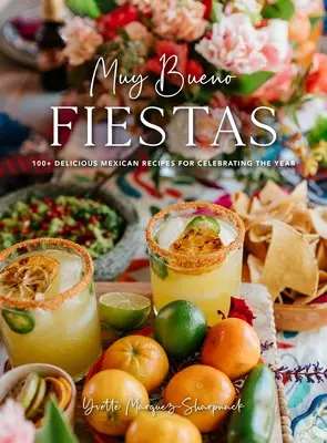 Muy Bueno: (Mexické recepty, mexická kuchárska kniha, mexické varenie, mexické f - Muy Bueno: Fiestas: 100+ Delicious Mexican Recipes for Celebrating the Year (Mexican Recipes, Mexican Cookbook, Mexican Cooking, Mexican F