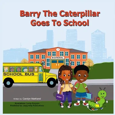 Húsenica Barry ide do školy - Barry the Caterpillar Goes to School
