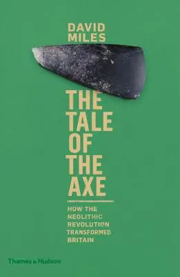 Príbeh sekery: Ako neolitická revolúcia zmenila Britániu - The Tale of the Axe: How the Neolithic Revolution Transformed Britain