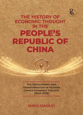 Dejiny ekonomického myslenia v Čínskej ľudovej republike: Vývoj a transformácia ekonomického myslenia modernej Číny - The History of Economic Thought in the People's Republic of China: The Development and Transformation of Modern China's Economic Thought