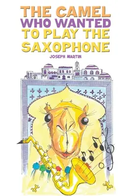 Ťava, ktorá chcela hrať na saxofóne - The Camel Who Wanted to Play the Saxophone