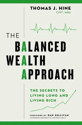 Vyvážený prístup k bohatstvu: Tajomstvo dlhého a bohatého života - The Balanced Wealth Approach: Secrets to Living Long and Living Rich