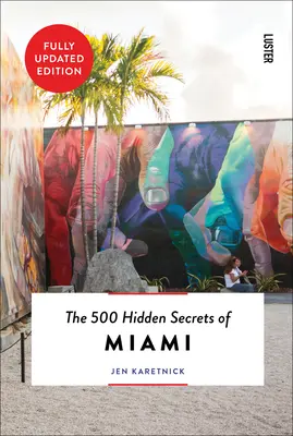500 skrytých tajomstiev Miami aktualizované a revidované - The 500 Hidden Secrets of Miami Updated & Revised
