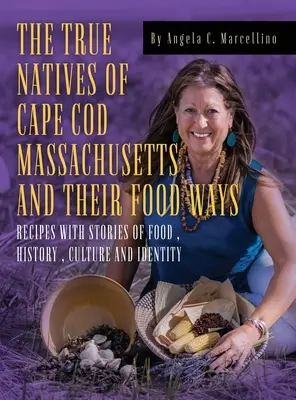 Praví domorodci z Cape Cod Massachusetts a ich spôsoby stravovania - The True Natives of Cape Cod Massachusetts and their Food Ways