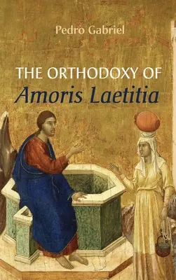 Ortodoxia Amoris Laetitia - The Orthodoxy of Amoris Laetitia