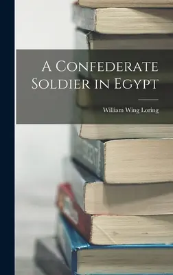 Vojak Konfederácie v Egypte - A Confederate Soldier in Egypt