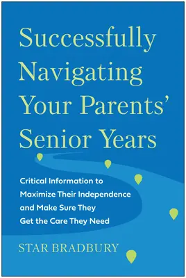 Úspešná navigácia v seniorskom veku vašich rodičov: Dôležité informácie, ako maximalizovať ich nezávislosť a zabezpečiť im potrebnú starostlivosť - Successfully Navigating Your Parents' Senior Years: Critical Information to Maximize Their Independence and Make Sure They Get the Care They Need