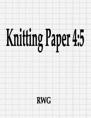Pletací papier 4: 5: 150 strán 8,5 X 11 - Knitting Paper 4: 5: 150 Pages 8.5 X 11