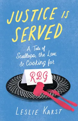 Spravodlivosti je učinené zadosť: Príbeh o mušliach, zákone a varení pre Rbg - Justice Is Served: A Tale of Scallops, the Law, and Cooking for Rbg