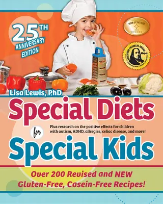 Špeciálne diéty pre špeciálne deti: Bezlepkové a bezkazeínové recepty, ktoré si zamilujete - Special Diets for Special Kids: Updated Gluten-Free, Casein-Free Recipes You'll Love