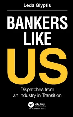 Bankári ako my: reportáže z odvetvia, ktoré prechádza zmenou - Bankers Like Us: Dispatches from an Industry in Transition
