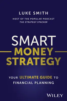 Stratégia inteligentných peňazí: Strategická stratégia: váš dokonalý sprievodca finančným plánovaním - Smart Money Strategy: Your Ultimate Guide to Financial Planning