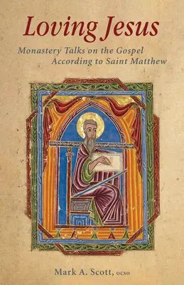 Milovať Ježiša: Kláštorné rozhovory o evanjeliu podľa svätého Matúša - Loving Jesus: Monastery Talks on the Gospel According to Saint Matthew