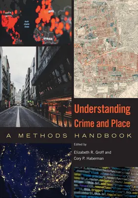 Chápanie zločinu a miesta: Metodická príručka - Understanding Crime and Place: A Methods Handbook