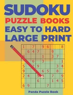 Sudoku Puzzle Knihy ľahké až ťažké Veľká tlač: Logické hry pre dospelých - Knihy o mozgových hrách pre dospelých - Sudoku Puzzle Books Easy to Hard Large Print: Logic Games For Adults - Brain Games Books For Adults