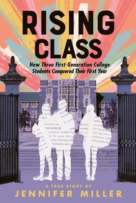 Vychádzajúca trieda: Ako traja študenti z prvej generácie zdolali svoj prvý rok štúdia - Rising Class: How Three First-Generation College Students Conquered Their First Year