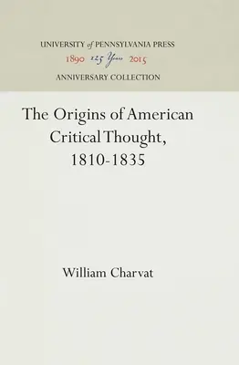 Počiatky amerického kritického myslenia, 1810 - 1835 - The Origins of American Critical Thought, 1810-1835