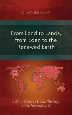 Zo zeme do zeme, z raja na obnovenú zem: - From Land to Lands, from Eden to the Renewed Earth: A Christ-Centred Biblical Theology of the Promised Land