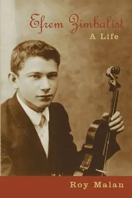 Efrem Zimbalist: Život - Efrem Zimbalist: A Life