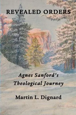 Odhalené príkazy: Teologická cesta Agnes Sanfordovej - Revealed Orders: Agnes Sanford's Theological Journey