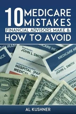 10 chýb finančných poradcov v oblasti zdravotníctva a ako sa im vyhnúť - 10 Medicare Mistakes Financial Advisors Make and How to Avoid Them
