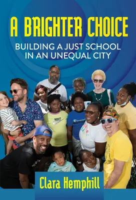 Jasnejšia voľba: Budovanie spravodlivej školy v nerovnom meste - A Brighter Choice: Building a Just School in an Unequal City
