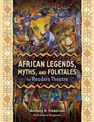 Africké legendy, mýty a ľudové rozprávky pre divadlo čitateľov - African Legends, Myths, and Folktales for Readers Theatre