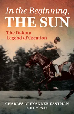 Na počiatku bolo slnko: Dakotská legenda o stvorení - In the Beginning, the Sun: The Dakota Legend of Creation