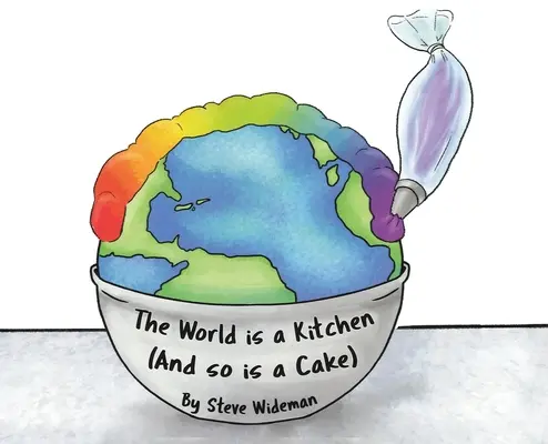 Svet je kuchyňa: A rovnako aj koláč - The World Is a Kitchen: And So Is A Cake