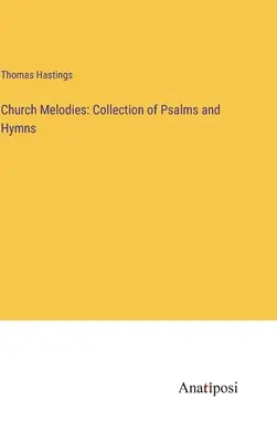 Cirkevné melódie: Melódie: zbierka žalmov a hymnov - Church Melodies: Collection of Psalms and Hymns