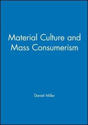 Materiálna kultúra a masová spotreba - Material Culture and Mass Consumption