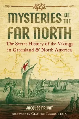 Tajomstvá ďalekého severu: Tajné dejiny Vikingov v Grónsku a Severnej Amerike - Mysteries of the Far North: The Secret History of the Vikings in Greenland and North America