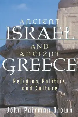 Staroveký Izrael a staroveké Grécko: Náboženstvo, politika a kultúra - Ancient Israel and Ancient Greece: Religion, Politics, and Culture