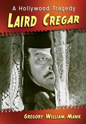 Laird Cregar: Cregar: hollywoodska tragédia - Laird Cregar: A Hollywood Tragedy