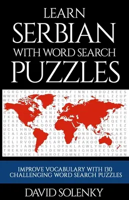 Učte sa srbsky s hádankami na hľadanie slov: Učte sa slovnú zásobu srbského jazyka s náročnými hádankami pre všetky vekové kategórie - Learn Serbian with Word Search Puzzles: Learn Serbian Language Vocabulary with Challenging Word Find Puzzles for All Ages