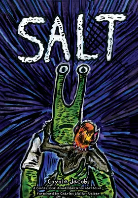 Soľ: A Confessional Animal Liberation Narrative - Salt: A Confessional Animal Liberation Narrative