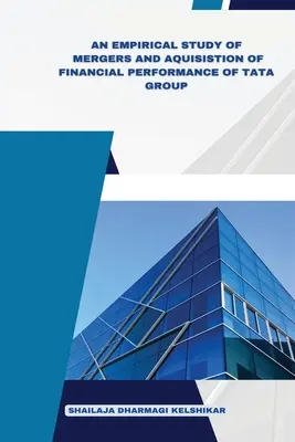 Empirická štúdia fúzií a akvizícií finančnej výkonnosti skupiny Tata - An Empirical Study of Mergers and Acquisitions of Financial Performance of Tata Group