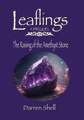 Vyzdvihnutie ametystového kameňa: Prequel o listnatcoch - The Raising of the Amethyst Stone: A Leaflings Prequel
